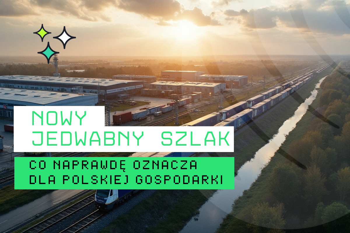  | Nowy Jedwabny Szlak: Co Naprawdę Oznacza dla Polskiej Gospodarki w 2025?